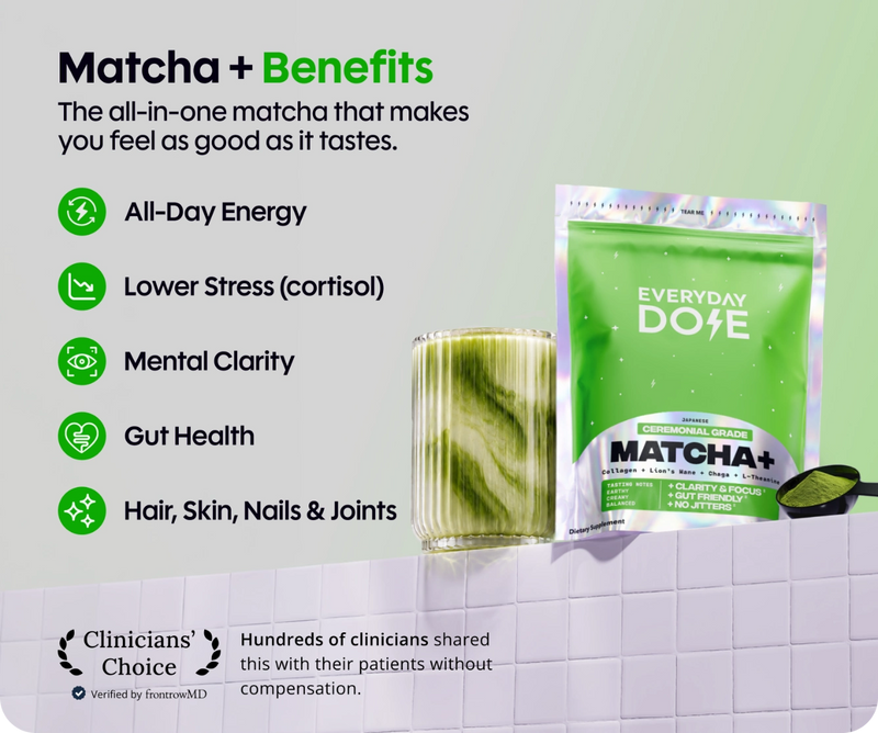 Matcha + benefits: all-day energy, lower stress, mental clarity, gut health, and hair, skin, nails and joints