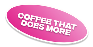 Pink oval badge with the words 'Coffee that does more'